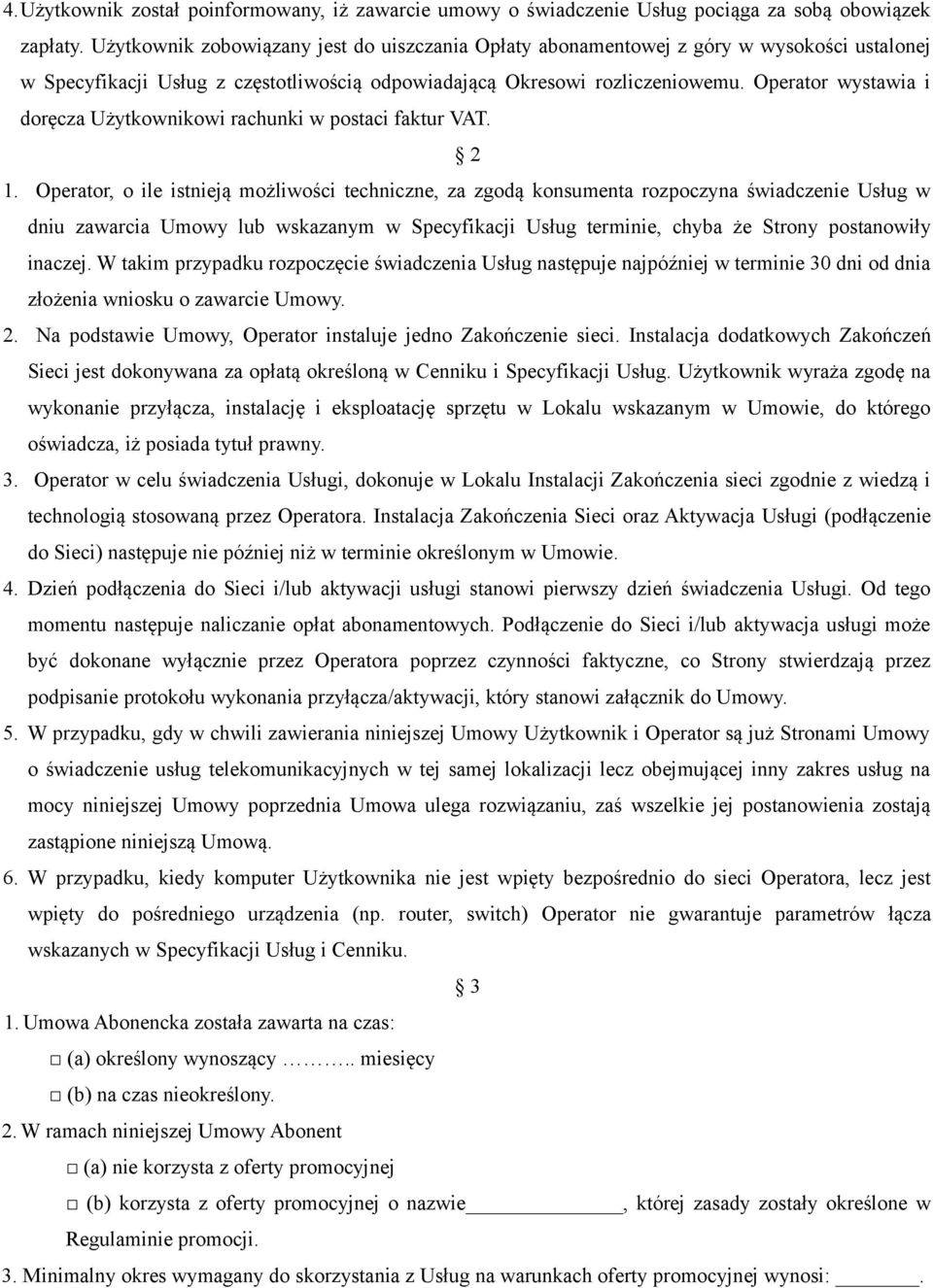 Operator wystawia i doręcza Użytkownikowi rachunki w postaci faktur VAT. 2 1.