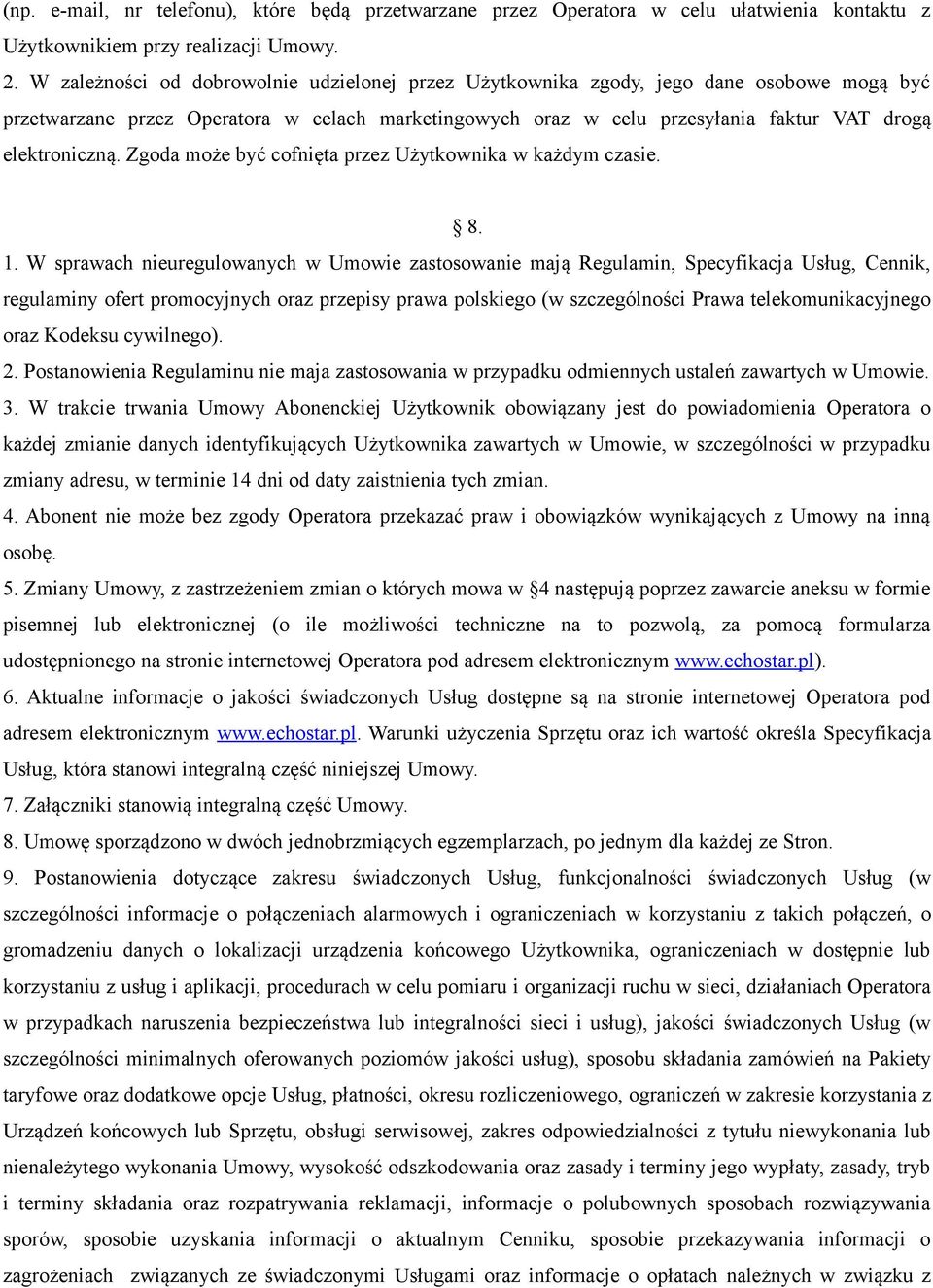 Zgoda może być cofnięta przez Użytkownika w każdym czasie. 8. 1.