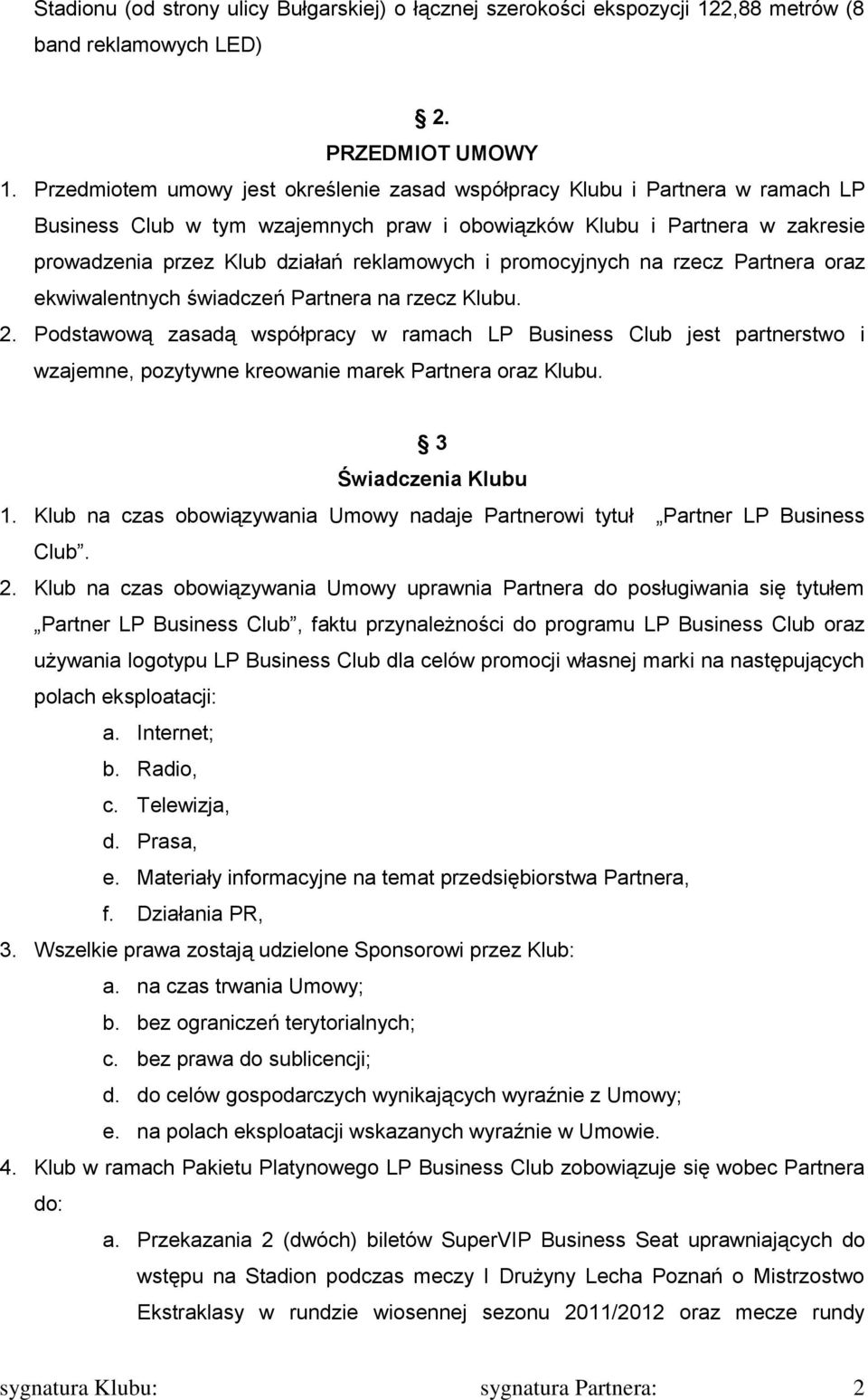 i promocyjnych na rzecz Partnera oraz ekwiwalentnych świadczeń Partnera na rzecz Klubu. 2.