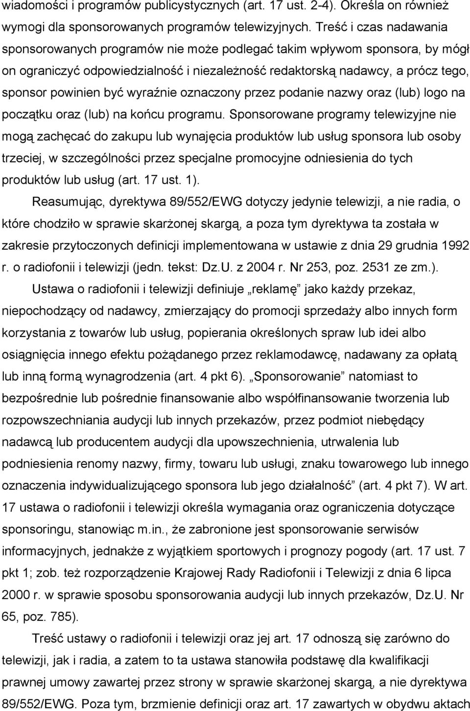 wyraźnie oznaczony przez podanie nazwy oraz (lub) logo na początku oraz (lub) na końcu programu.