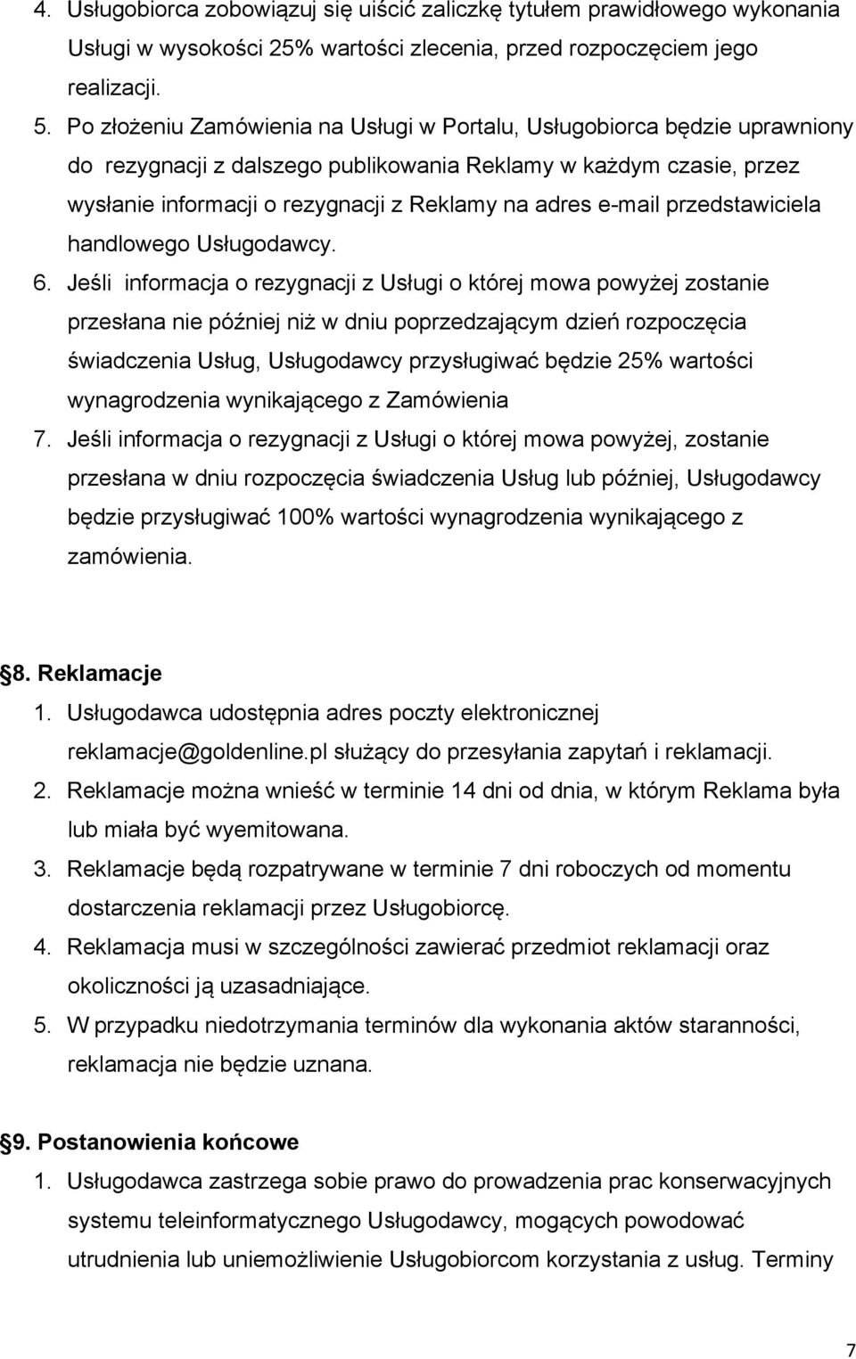 e-mail przedstawiciela handlowego Usługodawcy. 6.