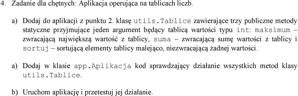 największą wartość z tablicy, suma zwracającą sumę wartości z tablicy i sortuj sortującą elementy tablicy malejąco, niezwracającą