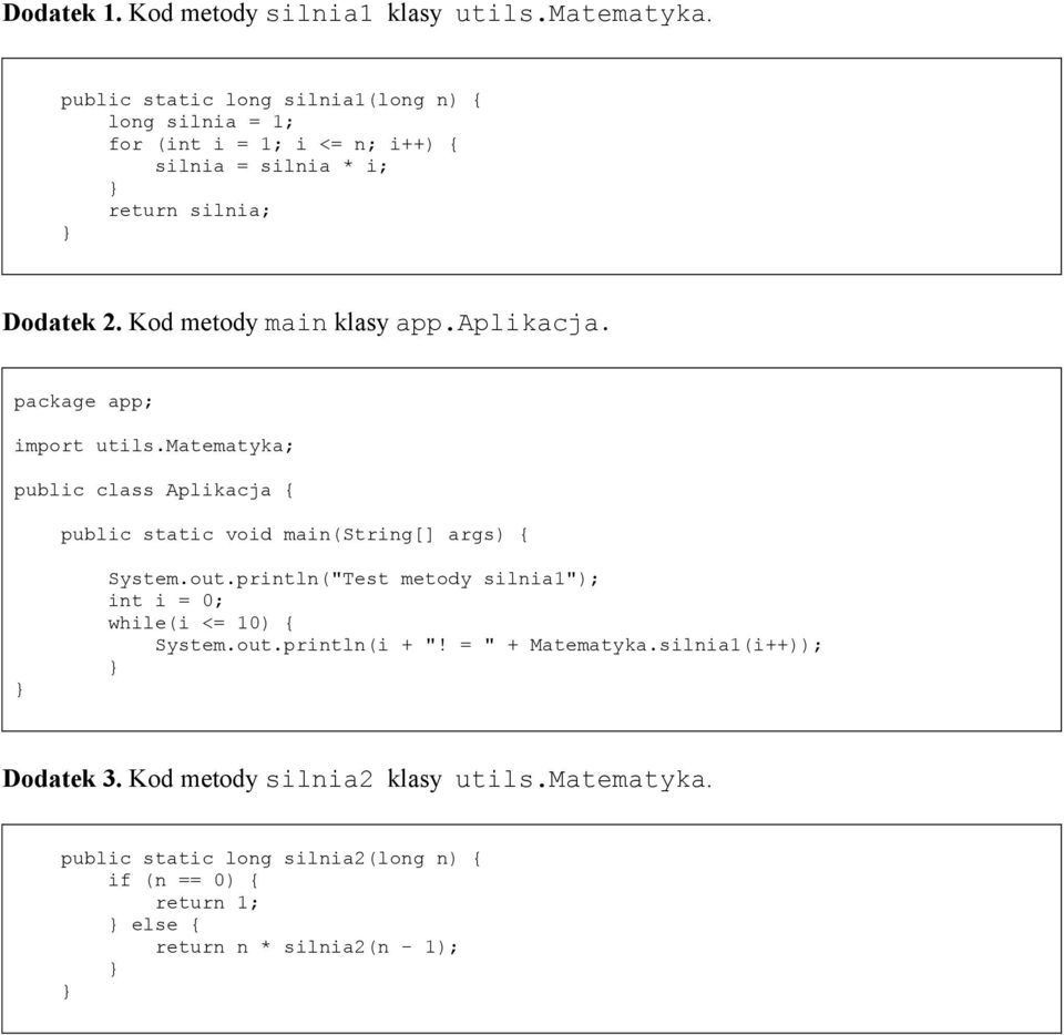 Kod metody main klasy app.aplikacja. package app; import utils.matematyka; public class Aplikacja { public static void main(string[] args) { System.