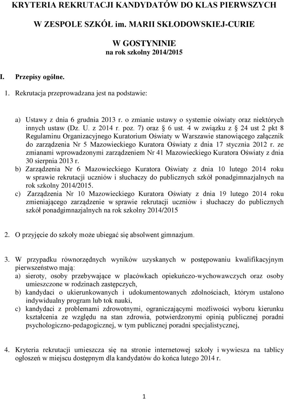4 w związku z 24 ust 2 pkt 8 Regulaminu Organizacyjnego Kuratorium Oświaty w Warszawie stanowiącego załącznik do zarządzenia Nr 5 Mazowieckiego Kuratora Oświaty z dnia 17 stycznia 2012 r.
