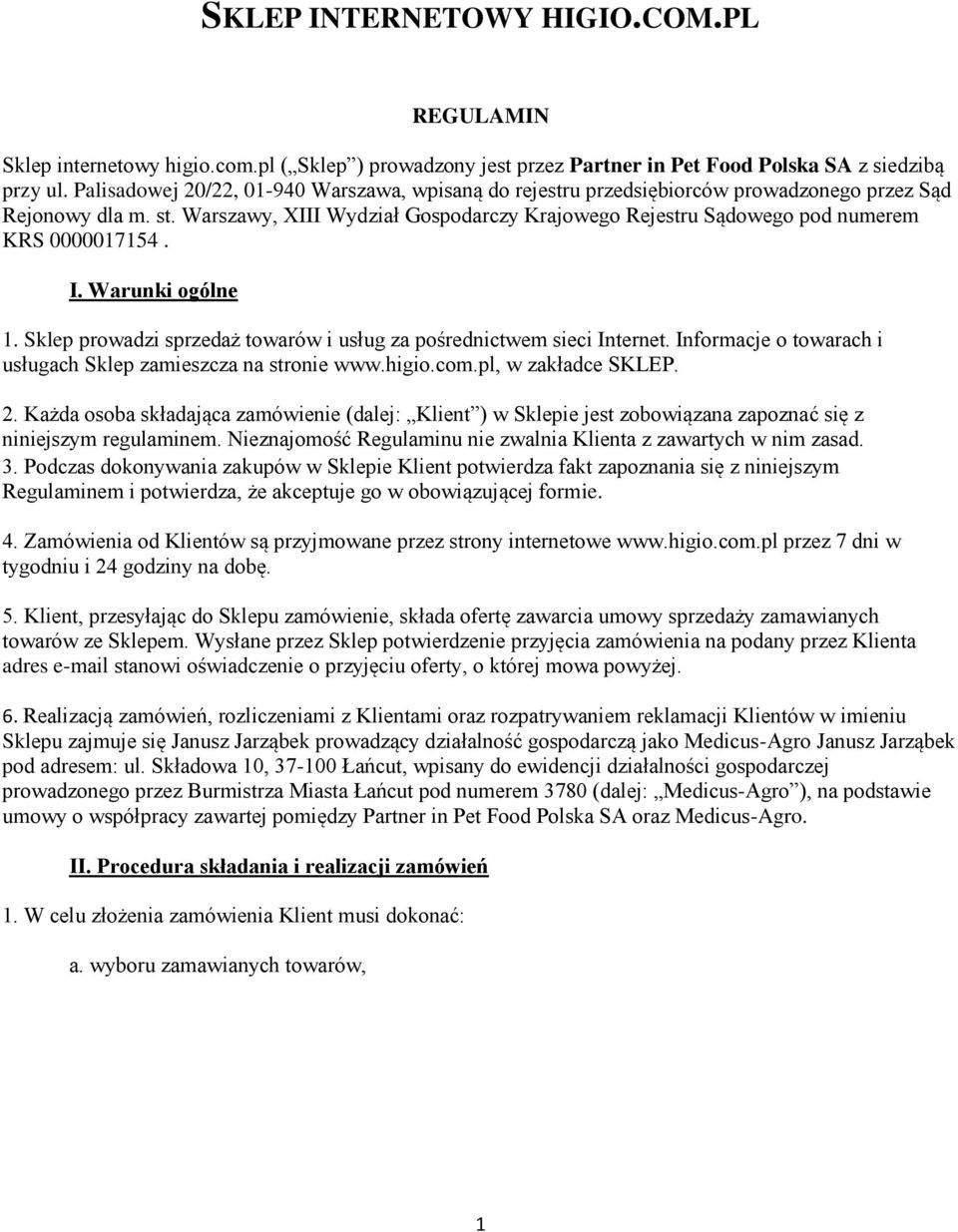 Warszawy, XIII Wydział Gospodarczy Krajowego Rejestru Sądowego pod numerem KRS 0000017154. I. Warunki ogólne 1. Sklep prowadzi sprzedaż towarów i usług za pośrednictwem sieci Internet.