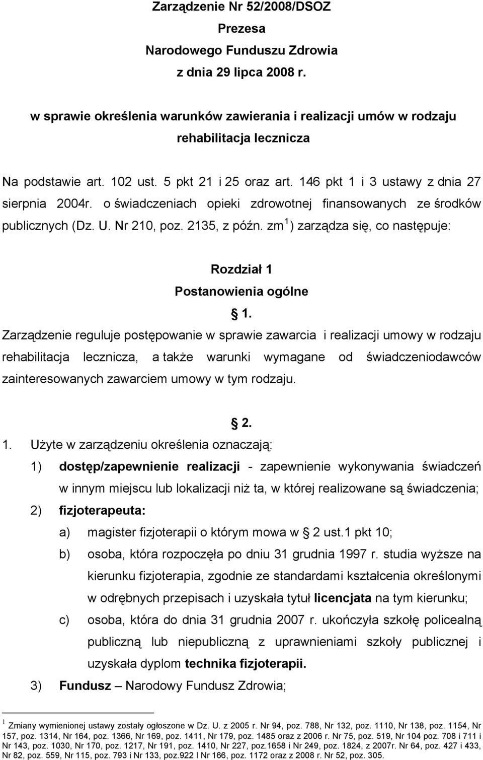 zm 1 ) zarządza się, co następuje: Rozdział 1 Postanowienia ogólne 1.