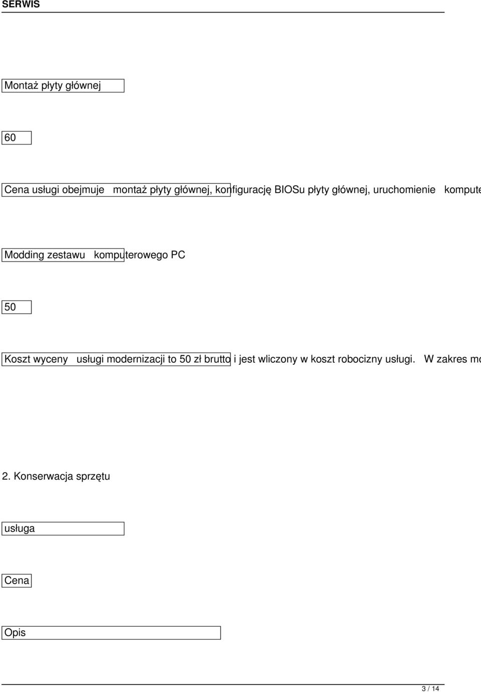 komputerowego PC 50 Koszt wyceny usługi modernizacji to 50 zł brutto i jest