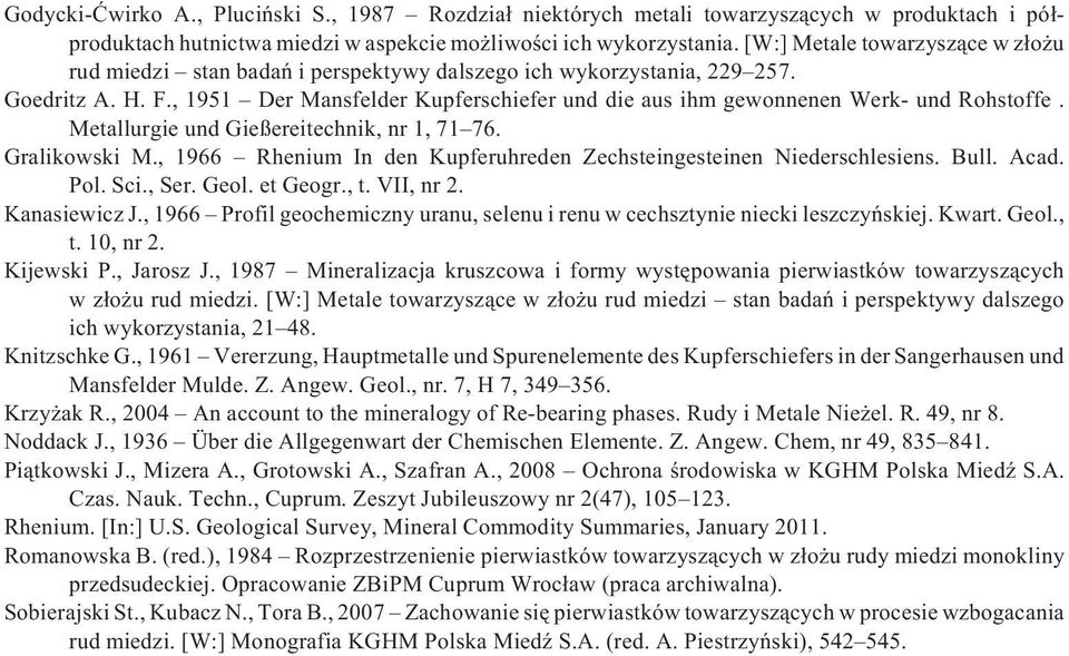 , 1951 Der Mansfelder Kupferschiefer und die aus ihm gewonnenen Werk- und Rohstoffe. Metallurgie und Gießereitechnik, nr 1, 71 76. Gralikowski M.