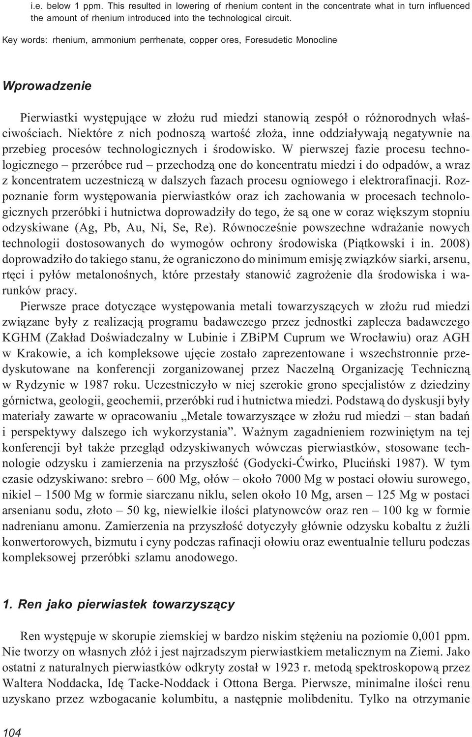 Niektóre z nich podnosz¹ wartoœæ z³o a, inne oddzia³ywaj¹ negatywnie na przebieg procesów technologicznych i œrodowisko.