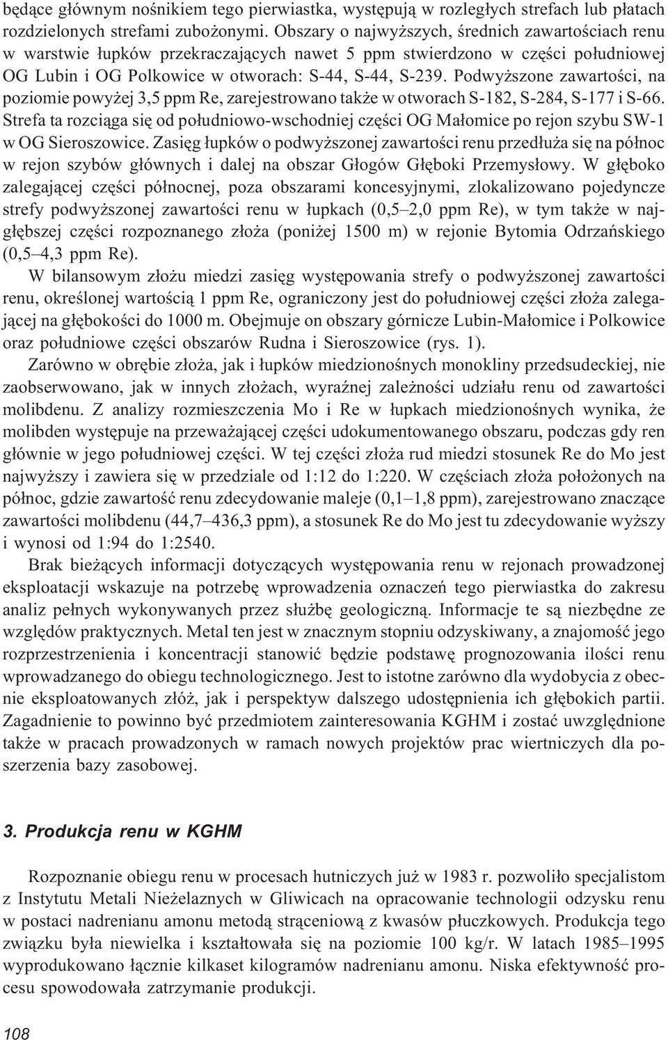 Podwy szone zawartoœci, na poziomie powy ej 3,5 ppm Re, zarejestrowano tak e w otworach S-182, S-284, S-177 i S-66.