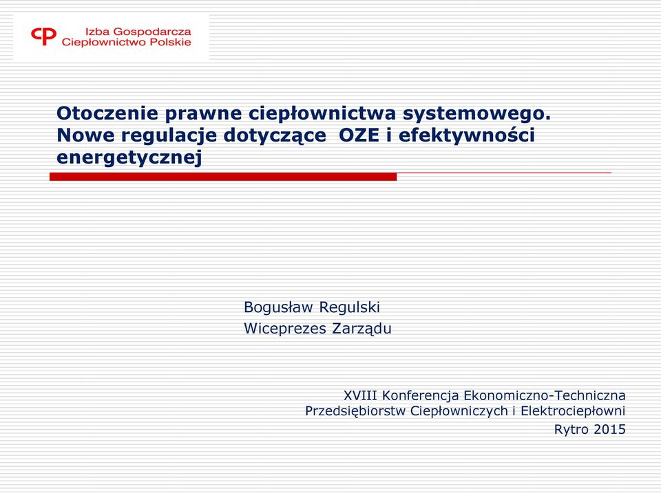 Bogusław Regulski Wiceprezes Zarządu XVIII Konferencja