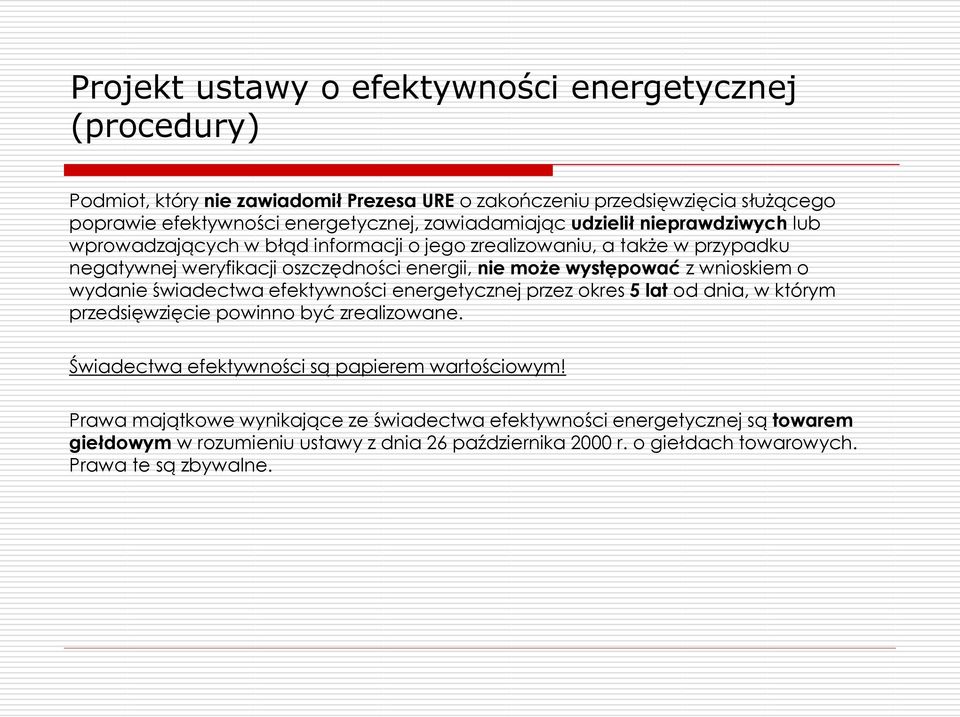 z wnioskiem o wydanie świadectwa efektywności energetycznej przez okres 5 lat od dnia, w którym przedsięwzięcie powinno być zrealizowane.