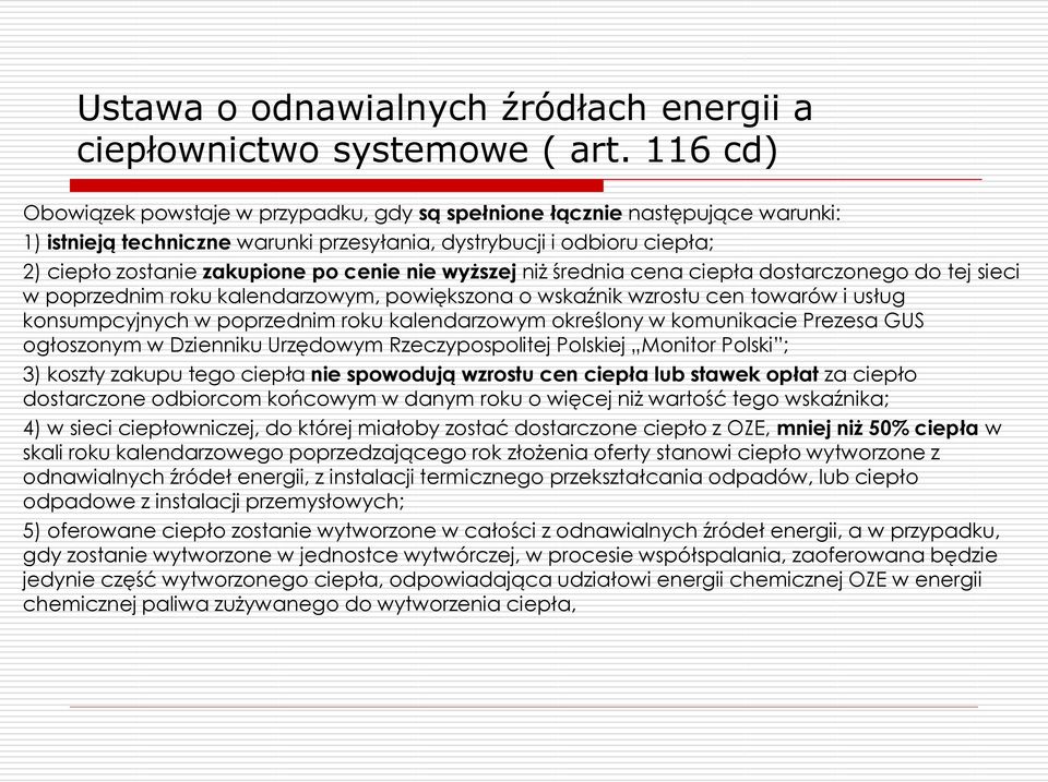 nie wyższej niż średnia cena ciepła dostarczonego do tej sieci w poprzednim roku kalendarzowym, powiększona o wskaźnik wzrostu cen towarów i usług konsumpcyjnych w poprzednim roku kalendarzowym