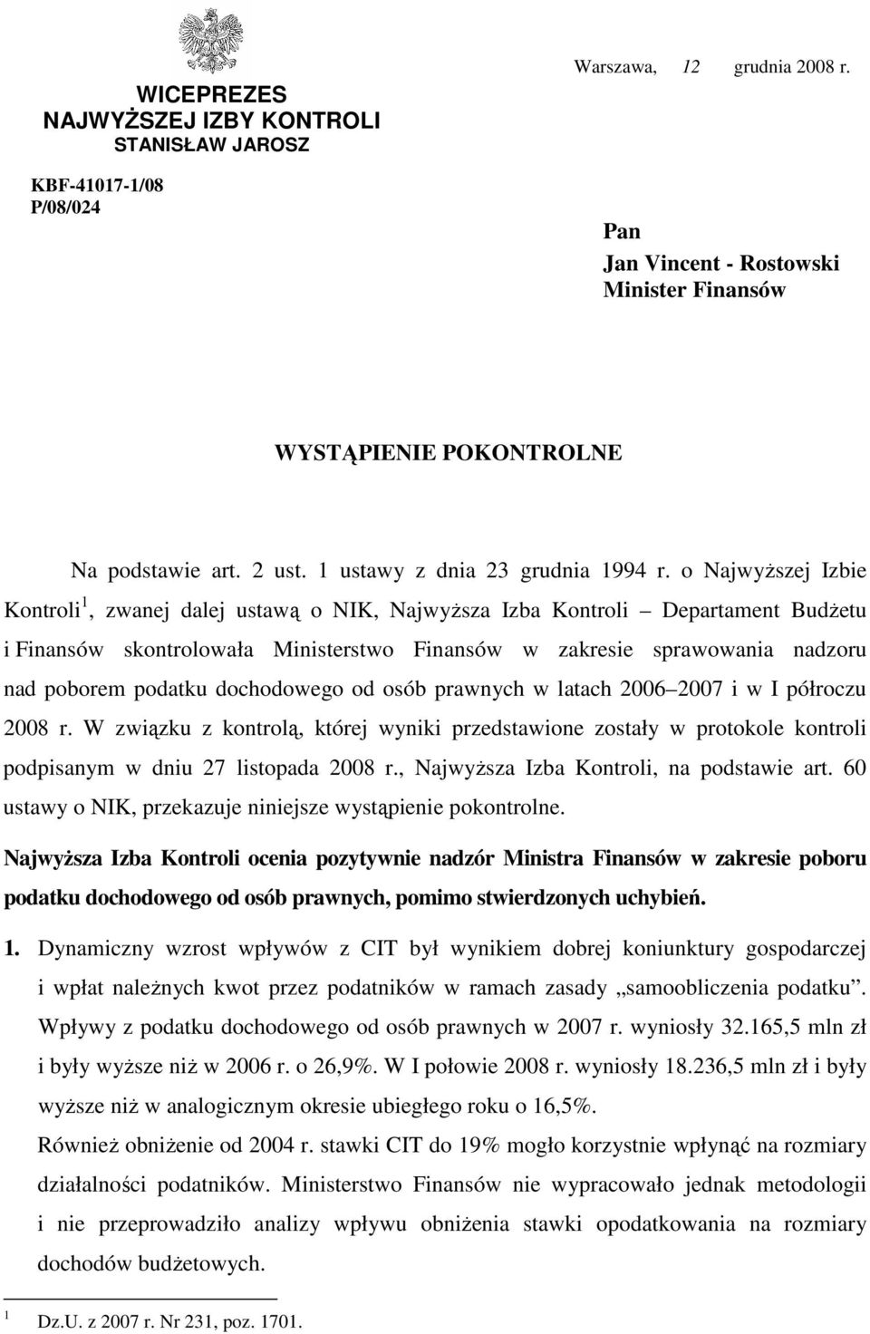 o NajwyŜszej Izbie Kontroli 1, zwanej dalej ustawą o NIK, NajwyŜsza Izba Kontroli Departament BudŜetu i Finansów skontrolowała Ministerstwo Finansów w zakresie sprawowania nadzoru nad poborem podatku