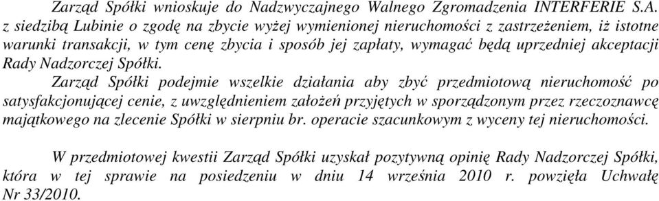 akceptacji Rady Nadzorczej Spółki.