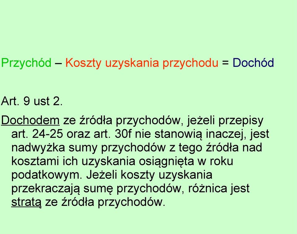 30f nie stanowią inaczej, jest nadwyżka sumy przychodów z tego źródła nad kosztami ich