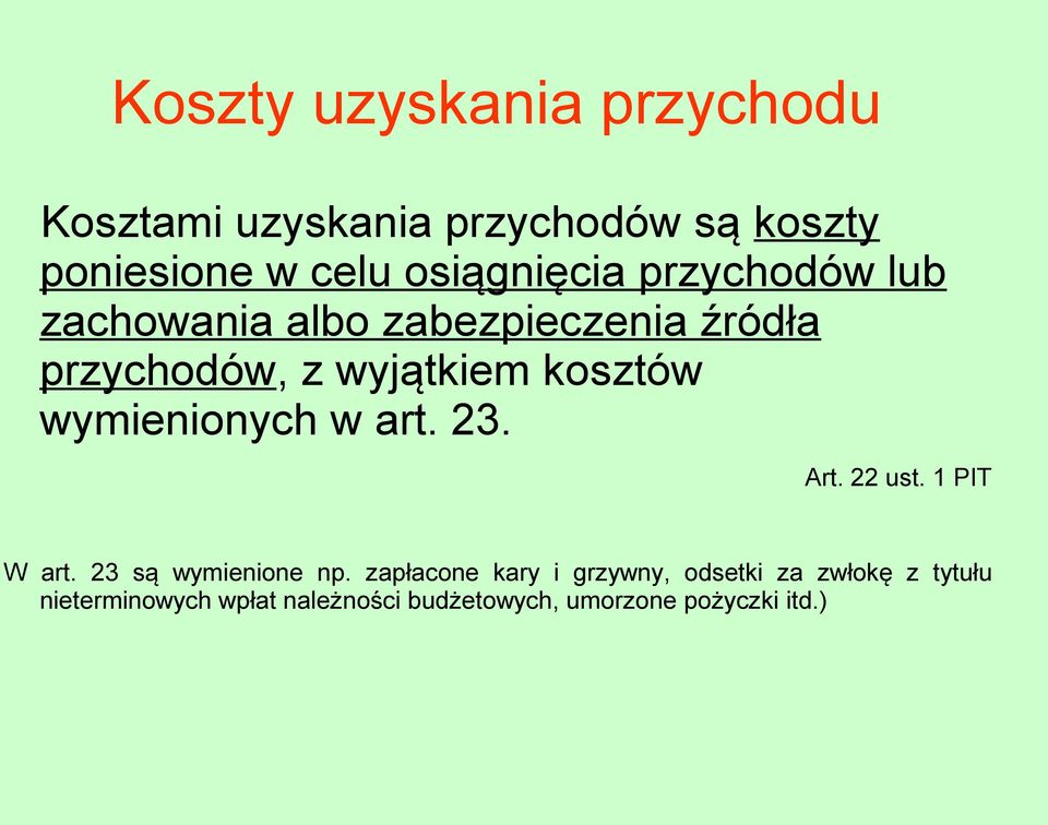 kosztów wymienionych w art. 23. Art. 22 ust. 1 PIT W art. 23 są wymienione np.