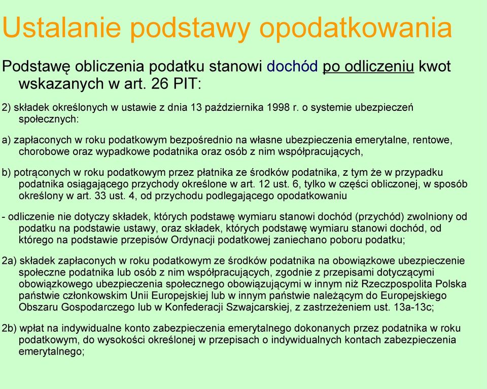 potrąconych w roku podatkowym przez płatnika ze środków podatnika, z tym że w przypadku podatnika osiągającego przychody określone w art. 12 ust.