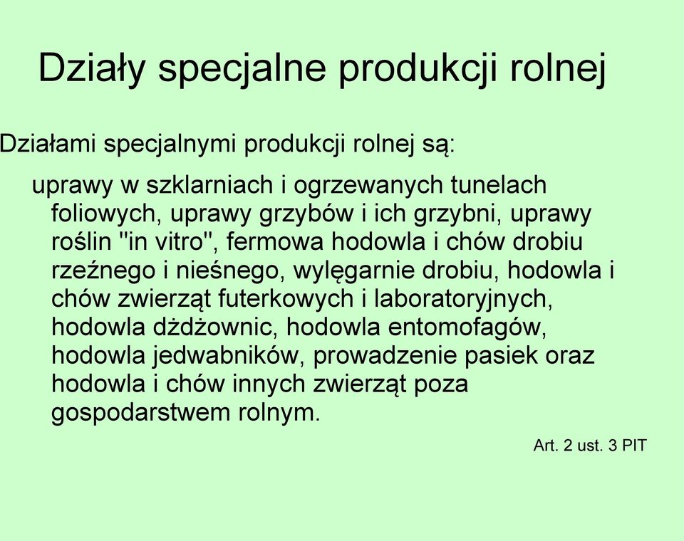 nieśnego, wylęgarnie drobiu, hodowla i chów zwierząt futerkowych i laboratoryjnych, hodowla dżdżownic, hodowla