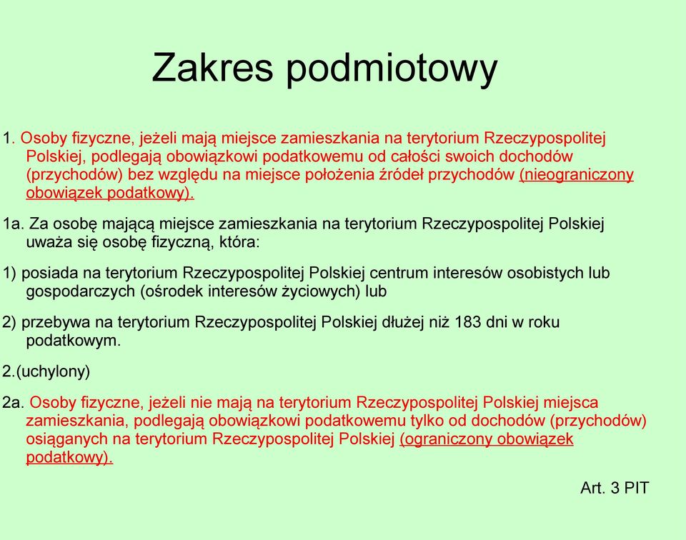 źródeł przychodów (nieograniczony obowiązek podatkowy). 1a.