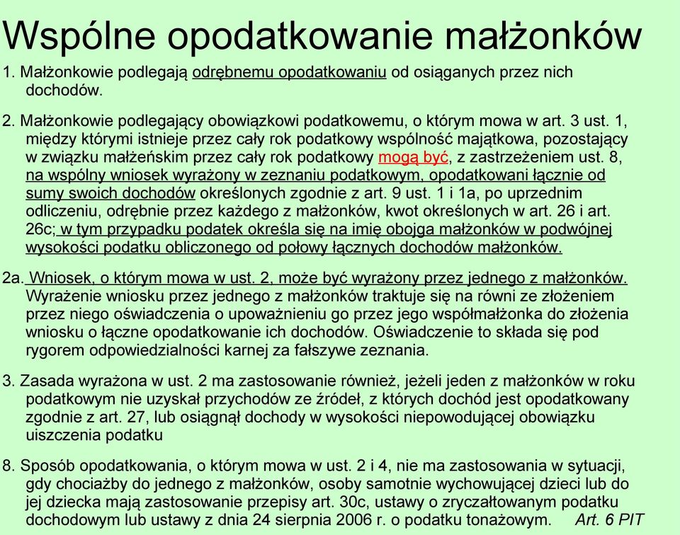 8, na wspólny wniosek wyrażony w zeznaniu podatkowym, opodatkowani łącznie od sumy swoich dochodów określonych zgodnie z art. 9 ust.
