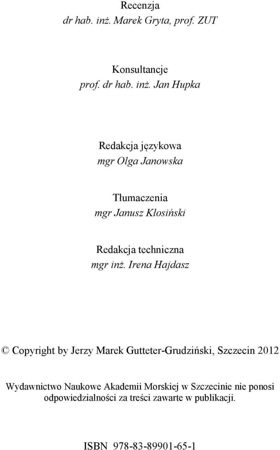 Jan Hupka Redakcja językowa mgr Olga Janowska Tłumaczenia mgr Janusz Kłosiński Redakcja techniczna