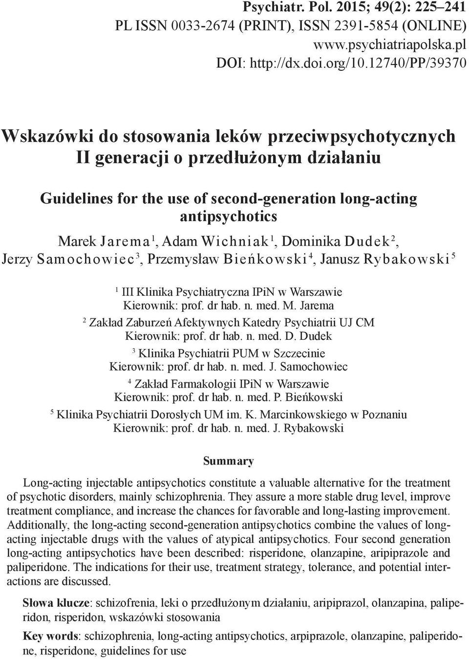 Wichniak 1, Dominika Dudek 2, Jerzy Samochowiec 3, Przemysław Bieńkowski 4, Janusz Rybakowski 5 1 III Klinika Psychiatryczna IPiN w Warszawie Kierownik: prof. dr hab. n. med. M.