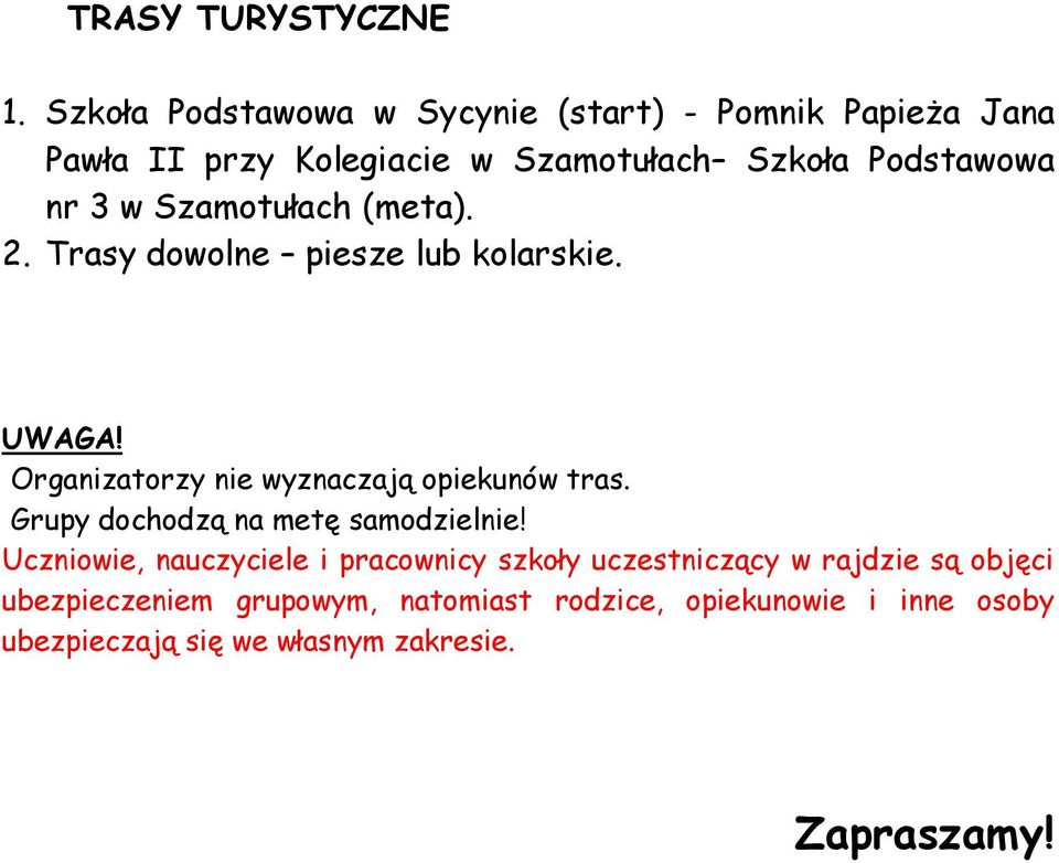 Szamotułach (meta). 2. Trasy dowolne piesze lub kolarskie. UWAGA! Organizatorzy nie wyznaczają opiekunów tras.