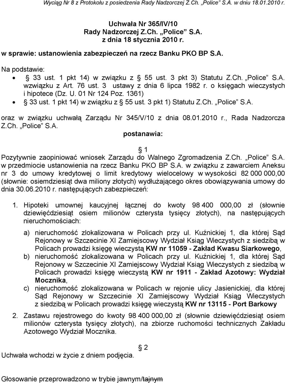 3 ustawy z dnia 6 lipca 1982 r. o księgach wieczystych i hipotece (Dz. U. 01 Nr 124 Poz. 1361) 33 ust. 1 pkt 14) w związku z 55 ust. 3 pkt 1) Statutu Z.Ch. Police S.A.