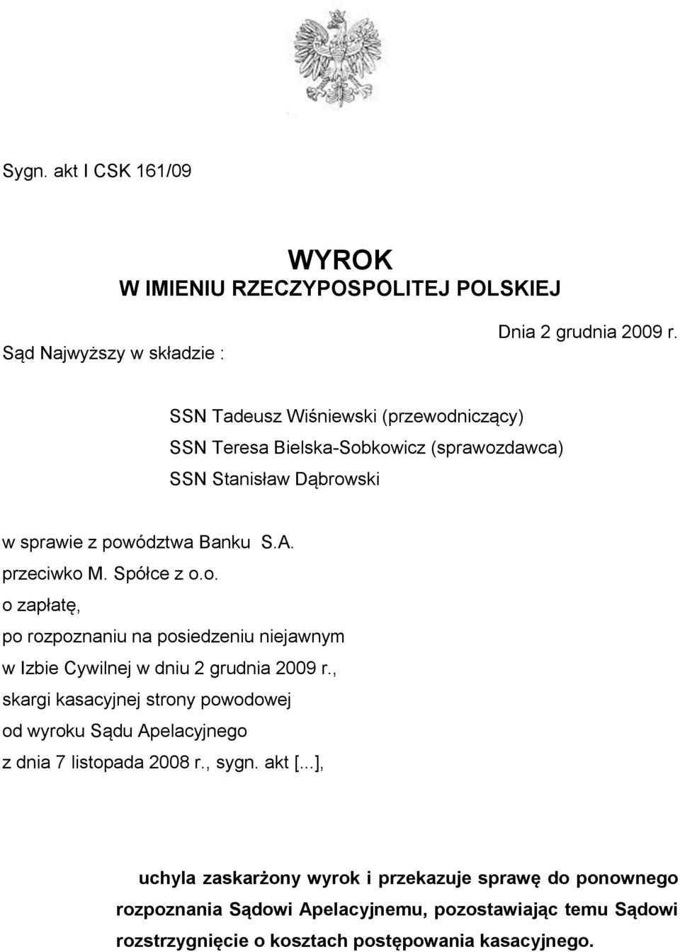 Spółce z o.o. o zapłatę, po rozpoznaniu na posiedzeniu niejawnym w Izbie Cywilnej w dniu 2 grudnia 2009 r.
