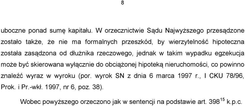 została zasądzona od dłużnika rzeczowego, jednak w takim wypadku egzekucja może być skierowana wyłącznie do obciążonej