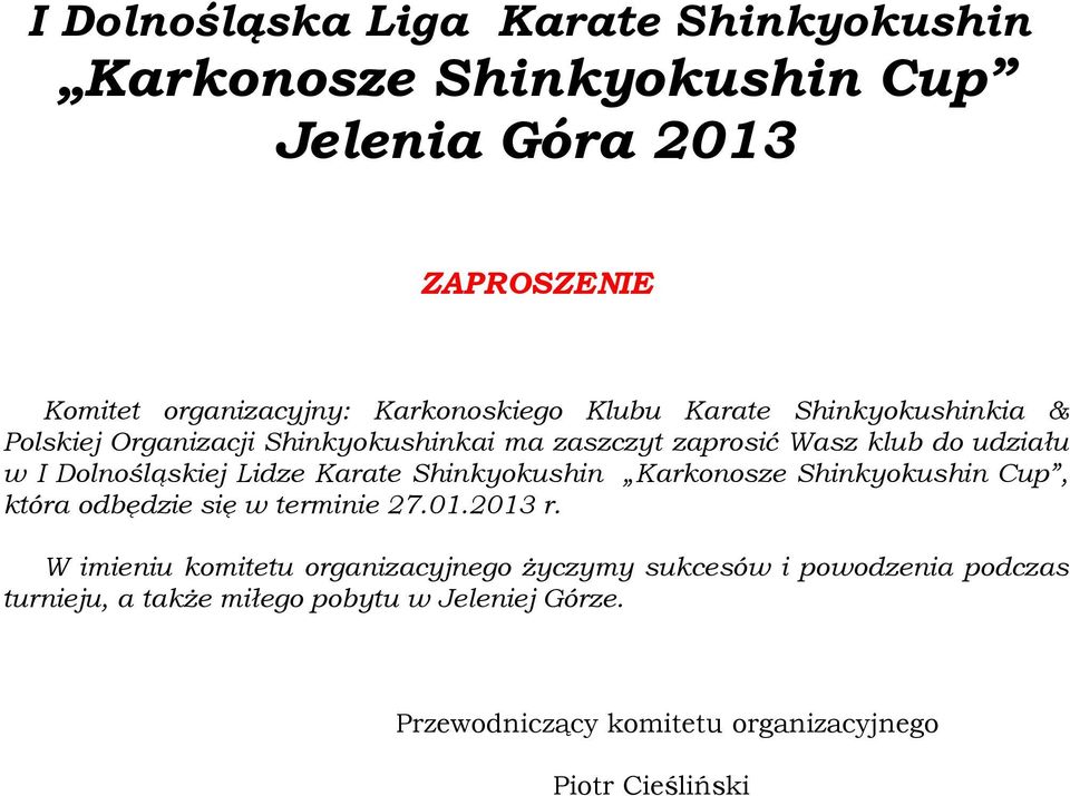 Karate Shinkyokushin Karkonosze Shinkyokushin Cup, która odbędzie się w terminie 27.01.2013 r.