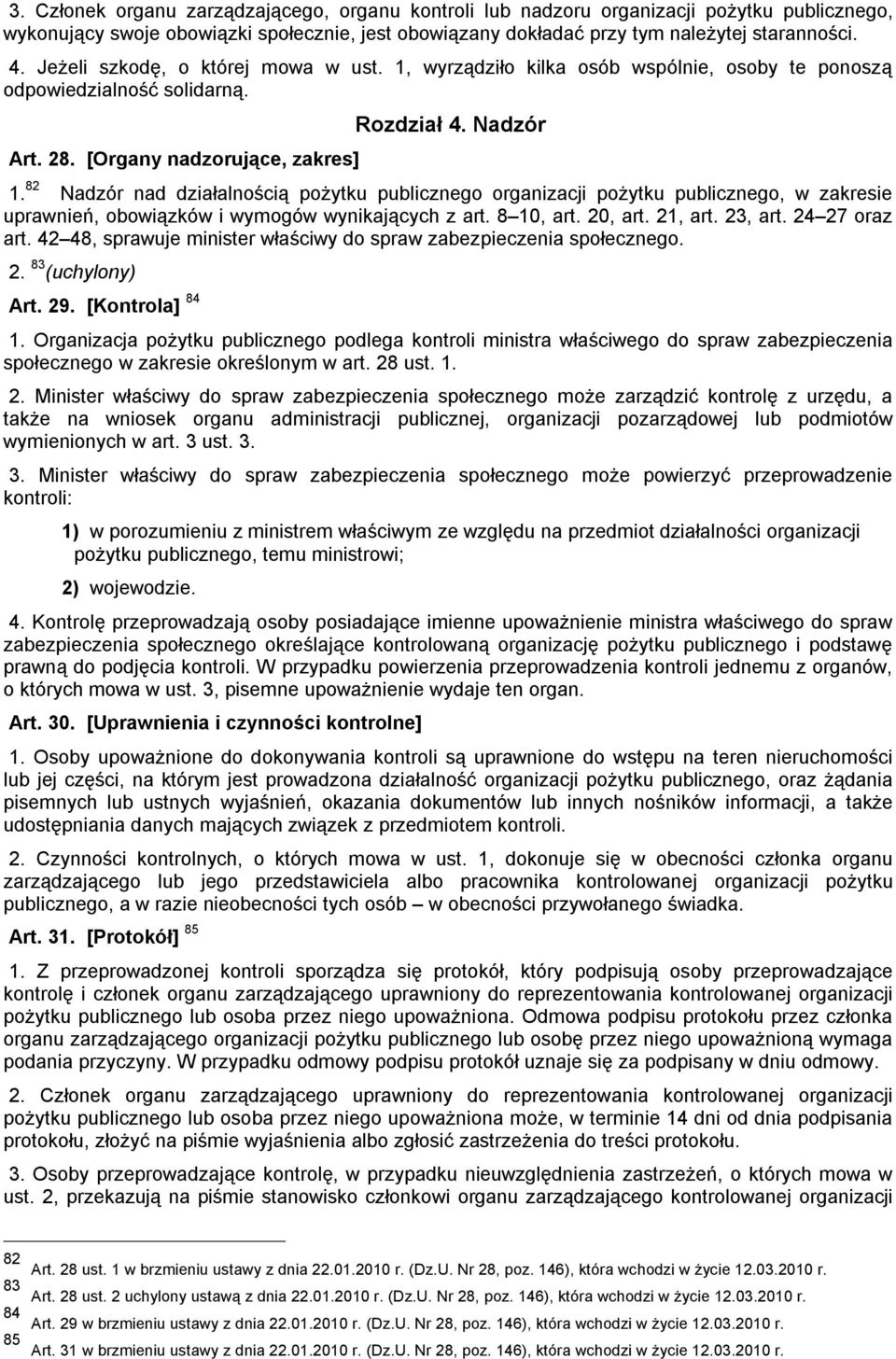 82 Nadzór nad działalnością pożytku publicznego organizacji pożytku publicznego, w zakresie uprawnień, obowiązków i wymogów wynikających z art. 8 10, art. 20, art. 21, art. 23, art. 24 27 oraz art.