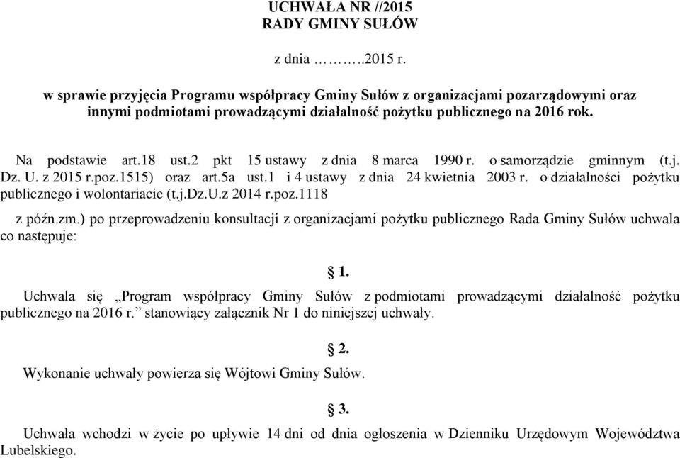 2 pkt 15 ustawy z dnia 8 marca 1990 r. o samorządzie gminnym (t.j. Dz. U. z 2015 r.poz.1515) oraz art.5a ust.1 i 4 ustawy z dnia 24 kwietnia 2003 r.