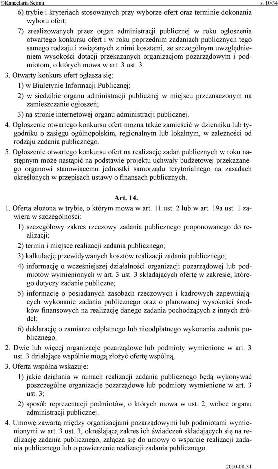 roku poprzednim zadaniach publicznych tego samego rodzaju i związanych z nimi kosztami, ze szczególnym uwzględnieniem wysokości dotacji przekazanych organizacjom pozarządowym i podmiotom, o których