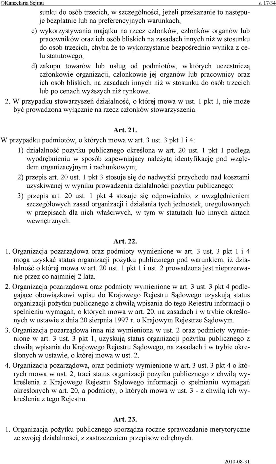 pracowników oraz ich osób bliskich na zasadach innych niż w stosunku do osób trzecich, chyba że to wykorzystanie bezpośrednio wynika z celu statutowego, d) zakupu towarów lub usług od podmiotów, w