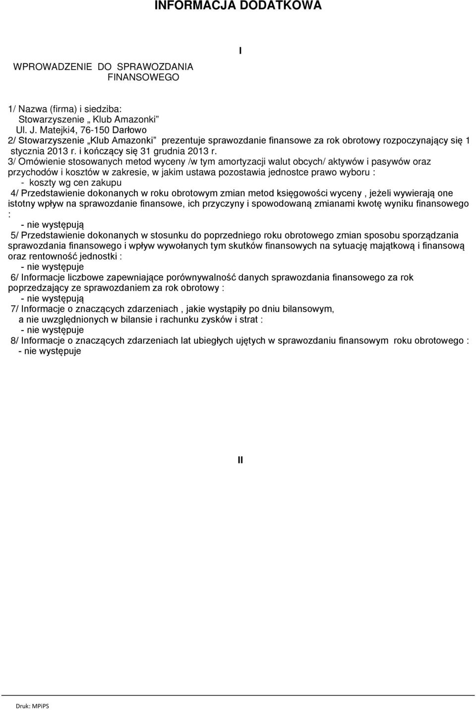 3/ Omуwienie stosowanych metod wyceny /w tym amortyzacji walut obcych/ aktywуw i pasywуw oraz przychodуw i kosztуw w zakresie, w jakim ustawa pozostawia jednostce prawo wyboru : - koszty wg cen