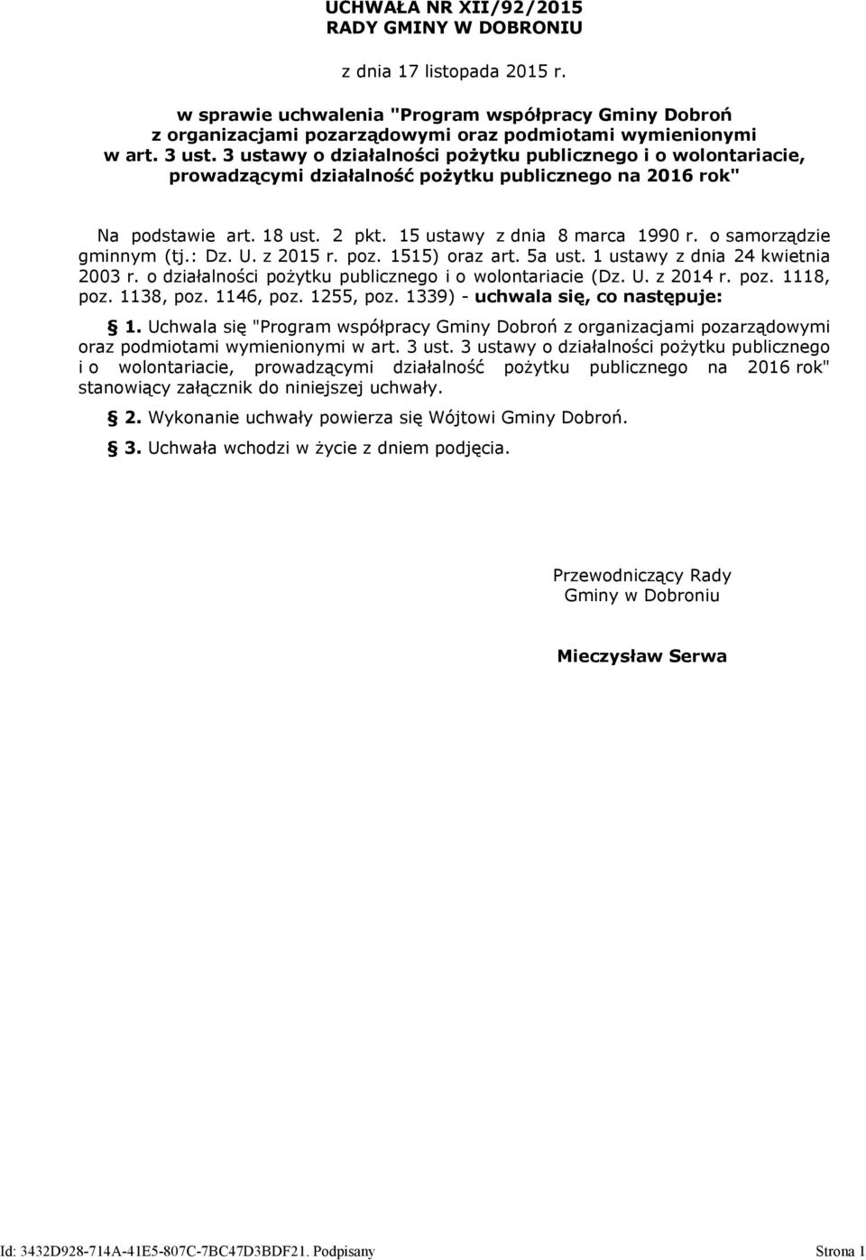 o samorządzie gminnym (tj.: Dz. U. z 2015 r. poz. 1515) oraz art. 5a ust. 1 ustawy z dnia 24 kwietnia 2003 r. o działalności pożytku publicznego i o wolontariacie (Dz. U. z 2014 r. poz. 1118, poz.