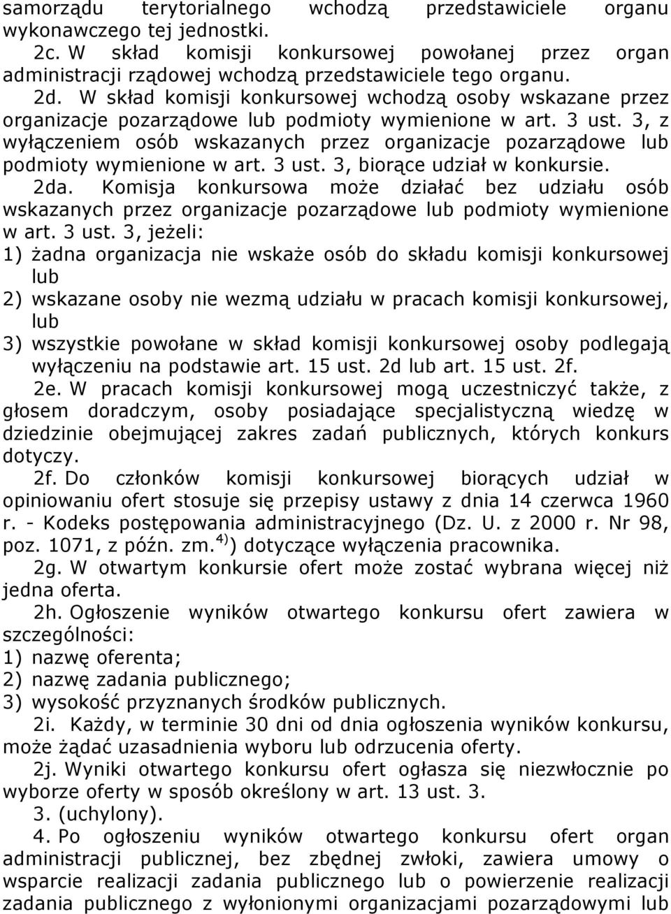 3, z wyłączeniem osób wskazanych przez organizacje pozarządowe lub podmioty wymienione w art. 3 ust. 3, biorące udział w konkursie. 2da.