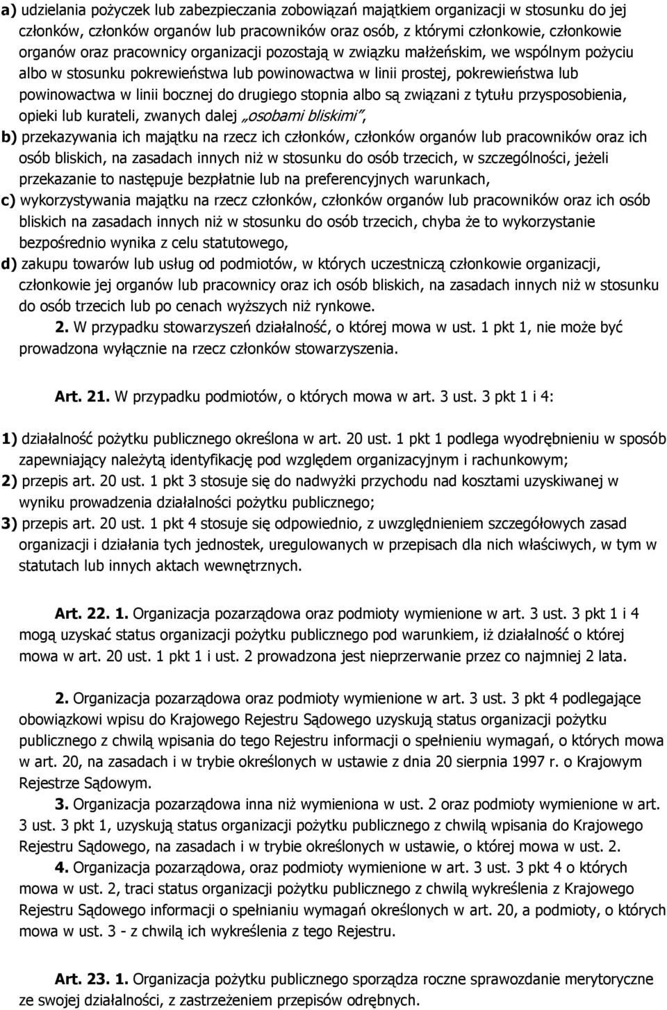 stopnia albo są związani z tytułu przysposobienia, opieki lub kurateli, zwanych dalej osobami bliskimi, b) przekazywania ich majątku na rzecz ich członków, członków organów lub pracowników oraz ich