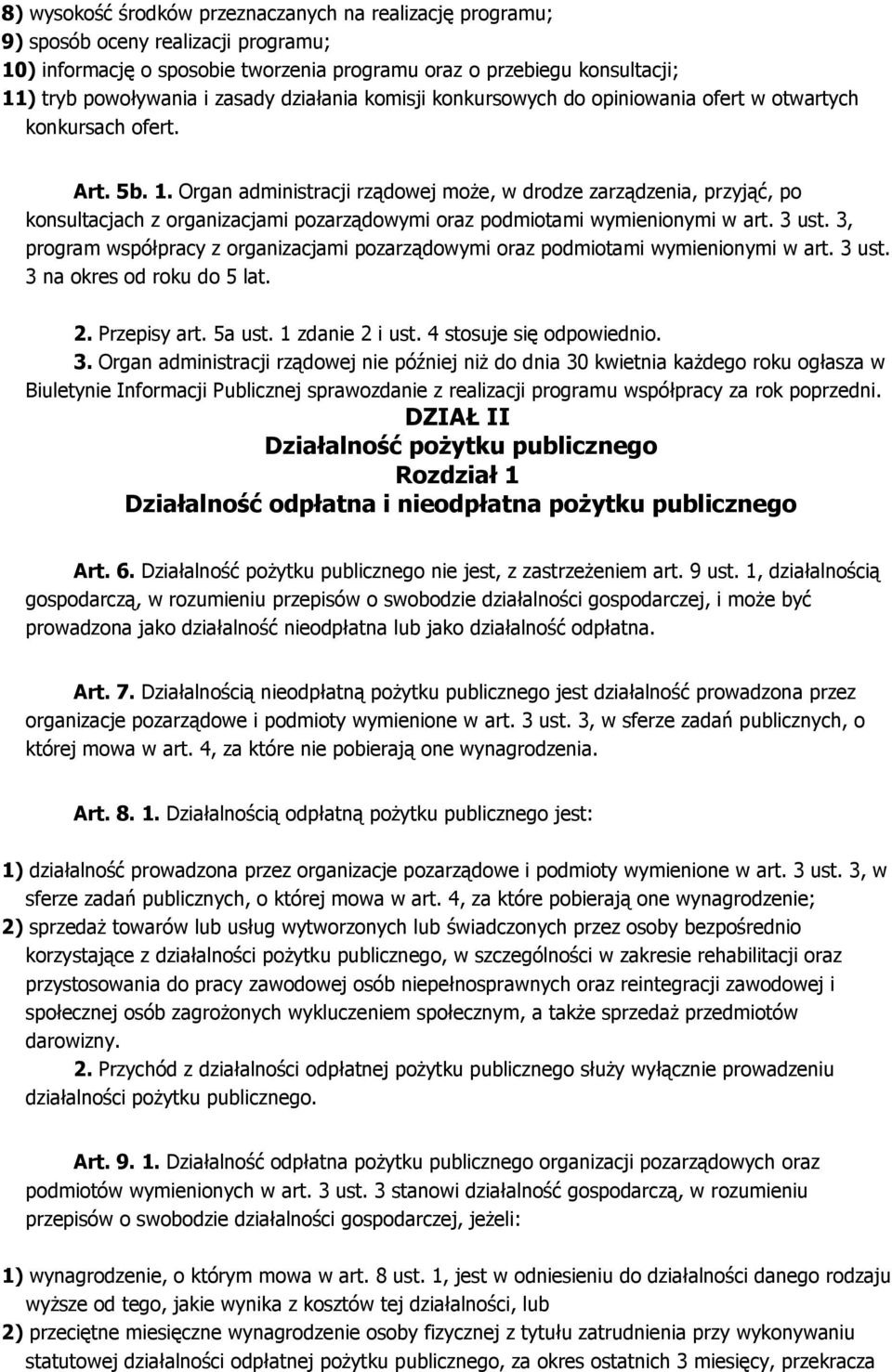 Organ administracji rządowej może, w drodze zarządzenia, przyjąć, po konsultacjach z organizacjami pozarządowymi oraz podmiotami wymienionymi w art. 3 ust.