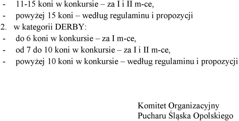 w kategorii DERBY: - do 6 koni w konkursie za I m-ce, - od 7 do 10 koni w