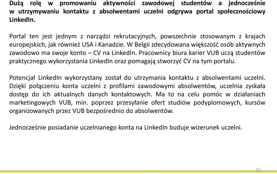 W Belgii zdecydowana większość osób aktywnych zawodowo ma swoje konto CV na LinkedIn.