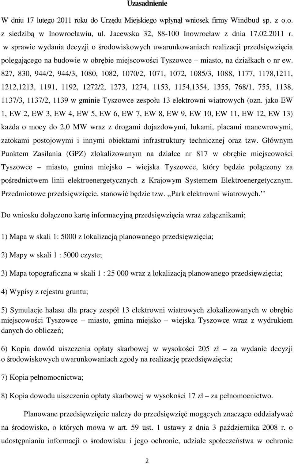 w sprawie wydania decyzji o środowiskowych uwarunkowaniach realizacji przedsięwzięcia polegającego na budowie w obrębie miejscowości Tyszowce miasto, na działkach o nr ew.