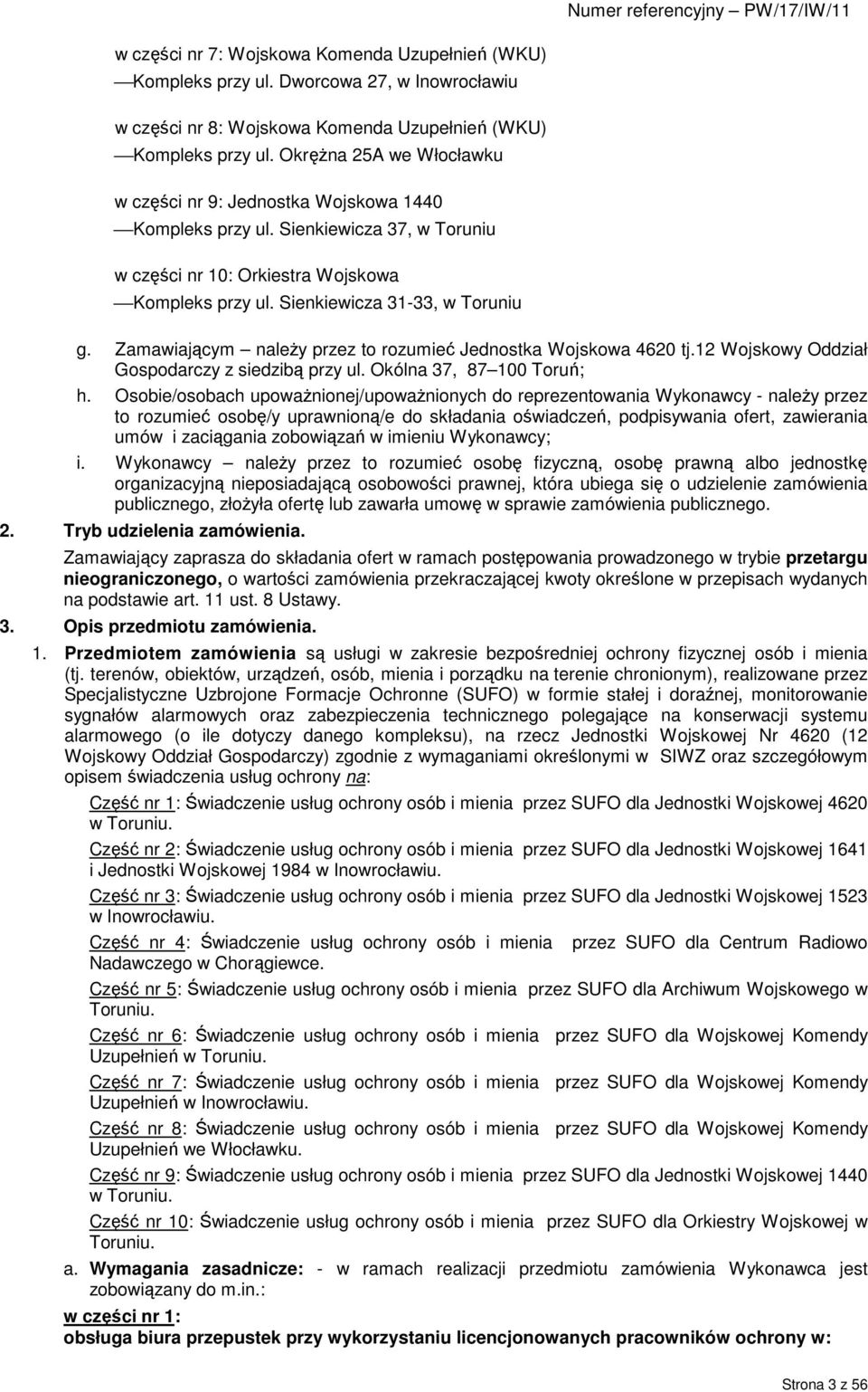 Zamawiającym naleŝy przez to rozumieć Jednostka Wojskowa 4620 tj.12 Wojskowy Oddział Gospodarczy z siedzibą przy ul. Okólna 37, 87 100 Toruń; h.