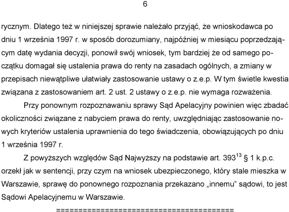 zmiany w przepisach niewątpliwe ułatwiały zastosowanie ustawy o z.e.p. W tym świetle kwestia związana z zastosowaniem art. 2 ust. 2 ustawy o z.e.p. nie wymaga rozważenia.