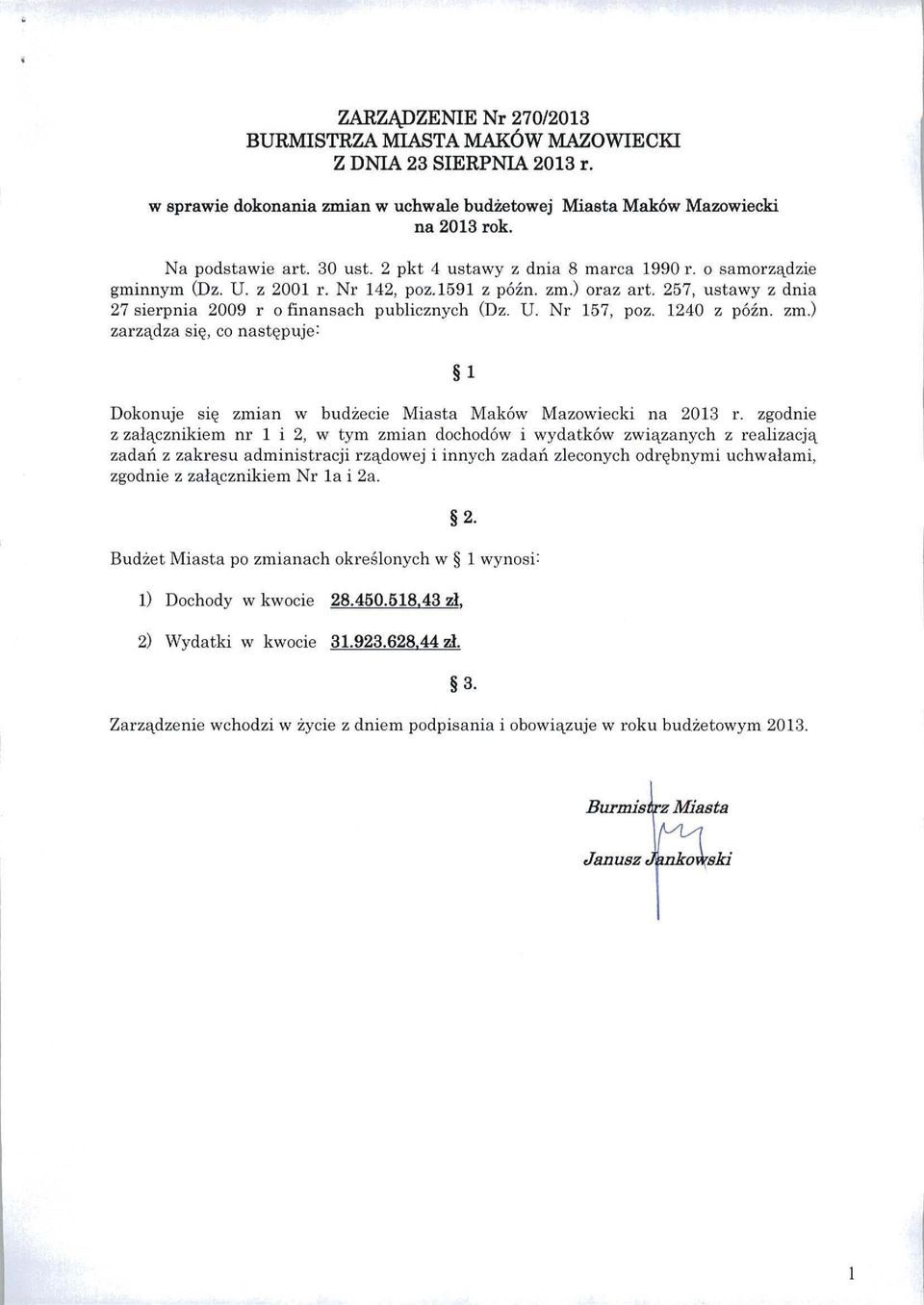 1240 z p óź n o zm.) zarząd za s i ę, co n as t ępuje: 1 Dokonuje s i ę zmian w bud żec i e Miasta Maków Mazowiecki na 2013 r.