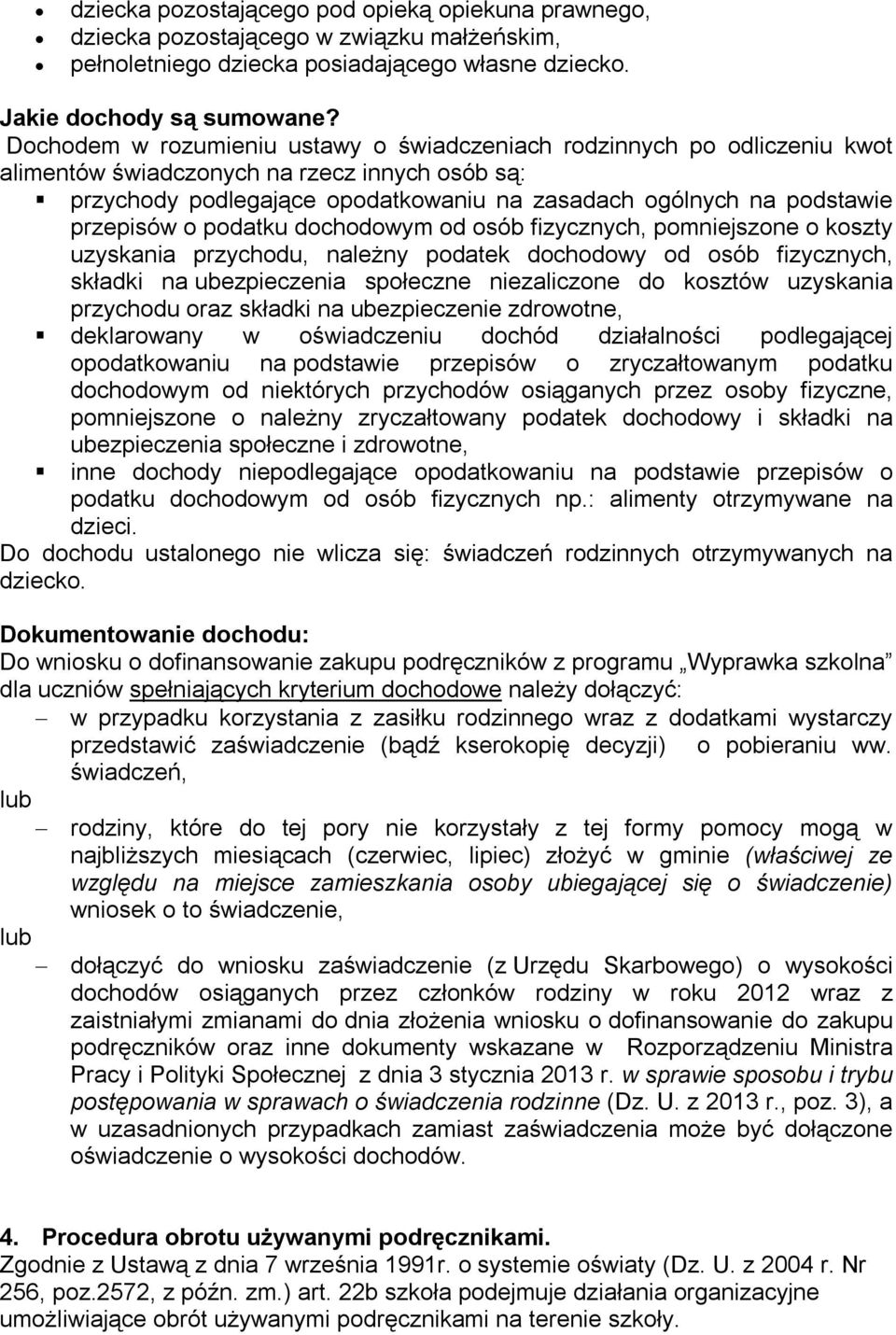 przepisów o podatku dochodowym od osób fizycznych, pomniejszone o koszty uzyskania przychodu, należny podatek dochodowy od osób fizycznych, składki na ubezpieczenia społeczne niezaliczone do kosztów