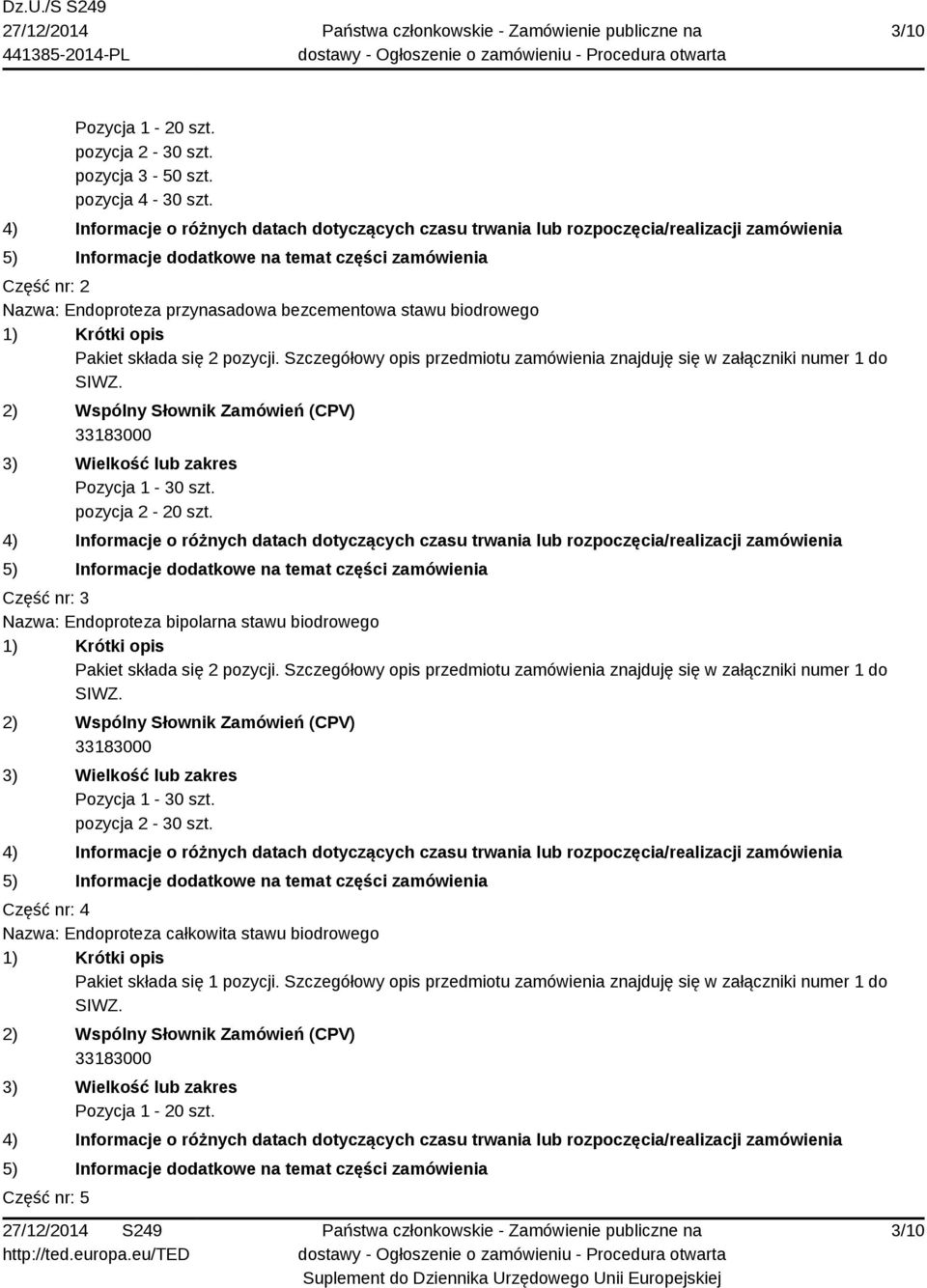 Szczegółowy opis przedmiotu zamówienia znajduję się w załączniki numer 1 do Pozycja 1-30 szt. pozycja 2-20 szt.