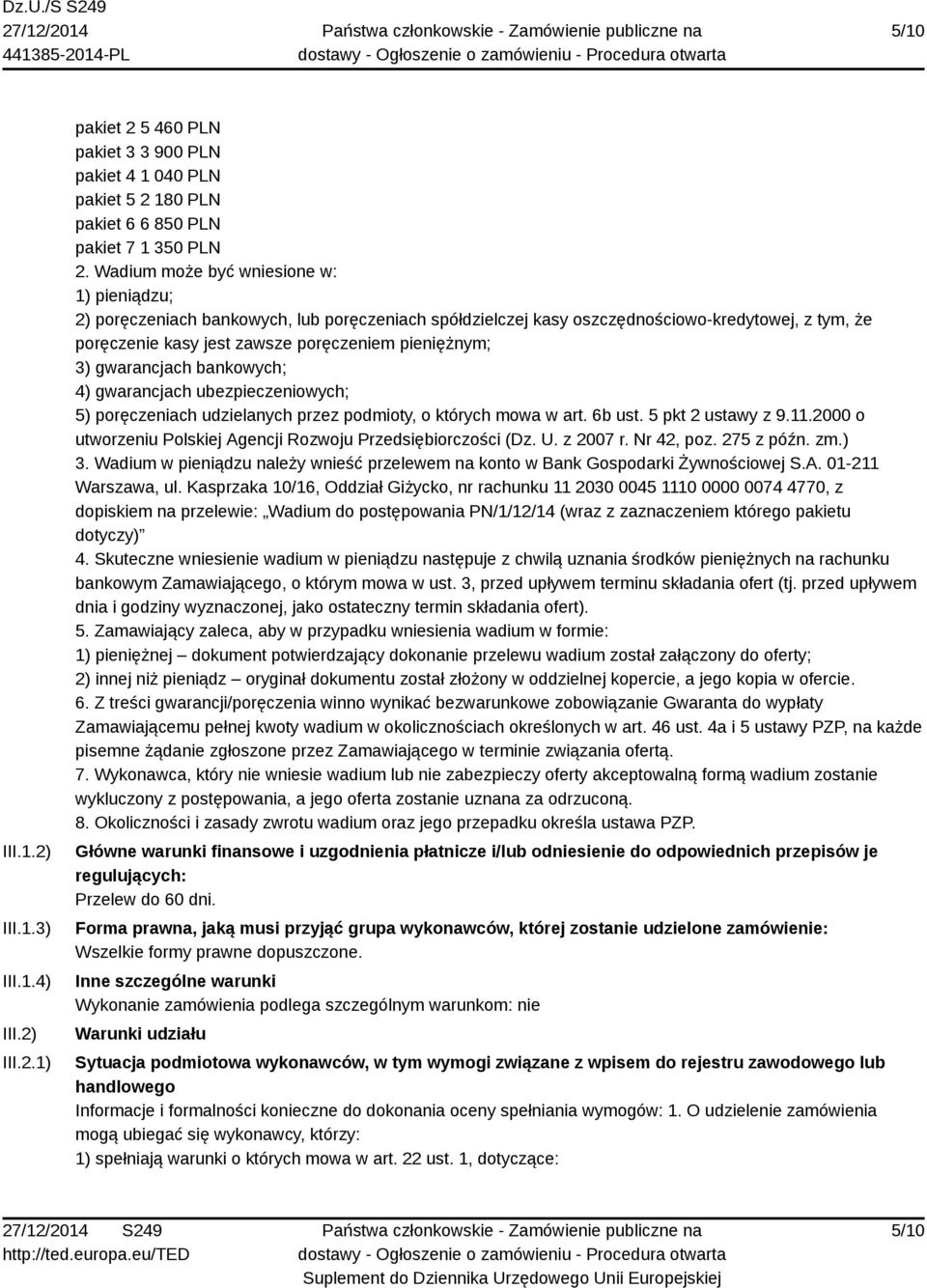 gwarancjach bankowych; 4) gwarancjach ubezpieczeniowych; 5) poręczeniach udzielanych przez podmioty, o których mowa w art. 6b ust. 5 pkt 2 ustawy z 9.11.